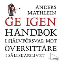 Ge igen : Handbok i självförsvar mot översittare i sällskapslivet