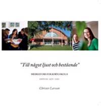 "Till något ljust och bestående" : Medlefors Folkhögskola