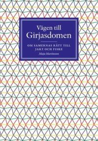 Vägen till Girjasdomen – Om samernas rätt till jakt och fiske