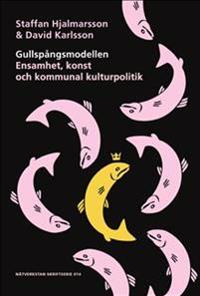 Gullspångsmodellen - Ensamhet, konst och kommunal kulturpolitik