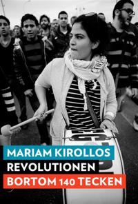 Revolutionen bortom 140 tecken : Myten om Twitter-revolutionen
