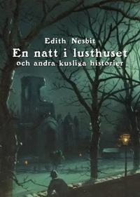 En natt i lusthuset och andra kusliga historier