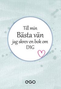 Till min bästa vän - jag skrev en bok om dig