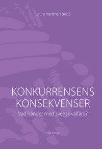 Konkurrensens konsekvenser : vad händer med svensk välfärd