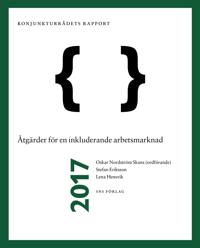 Konjunkturrådets rapport 2017. Åtgärder för en fungerande arbetsmarknad