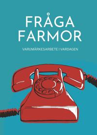 Fråga farmor - varumärkesarbete i vardagen