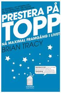 Prestera på topp : på maximal framgång i livet