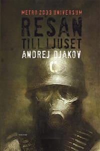 Resan till ljuset. Metro 2033 universum