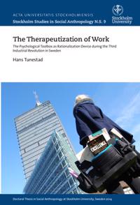 The therapeutization of work : the psychological toolbox as rationalization device during the third industrial revolution in Sweden