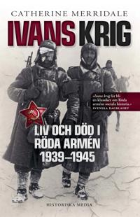 Ivans krig : liv och död i Röda armén 1939-1945
