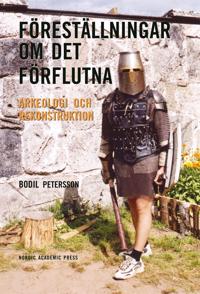 Föreställningar om det förflutna: Arkeologi och rekonstruktion