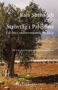 Strövtåg i Palestina : till fots i ett försvinnande landskap