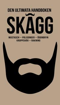 Skägg : mustasch, polisonger, skäggskötsel, kroppshår, rakning