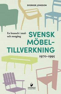 En bransch i med- och motgång : svensk möbeltillverkning 1970–1995