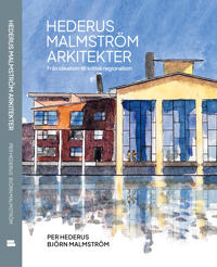 Hederus Malmström Arkitekter : Från idealism till kritisk regionalism