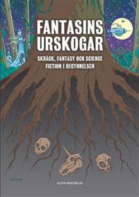 Fantasins urskogar : Skräck, fantasy och science fiction i begynnelsen