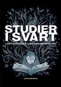 Studier i svart: Livet och döden i universums spegling