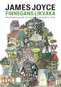 Finnegans likvaka. Motsvariggjord på svenska av Bertil Falk