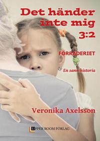 Förräderiet, Del 2 : Det händer inte mig 3:2. En sann historia