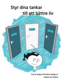 Styr dina tankar till ett bättre liv - Hur du skapar ditt bästa möjliga liv