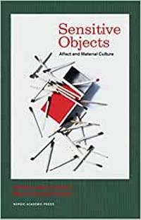 Sensitive objects : affect and material culture