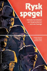 Rysk spegel : svenska berättelser om Sovjetunionen - och om Sverige