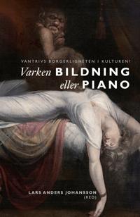 Varken bildning eller piano - vantrivs borgerligheten i kulturen?