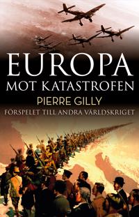 Bokomslag för "Europa mot katastrofen : Förspelet till andra världskriget"