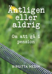 Äntligen eller aldrig : Om att gå i pension