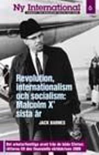 Revolution, internationalism och socialism: Malcolm X’ sista år