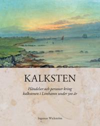 Kalksten : händelser och personer kring kalkstenen i Limhamn under 500 år