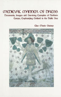 Medieval manner of dress : documents, images and surviving examples of Northern Europe, emphasizing Gotland in the Baltic Sea