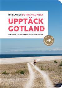 Upptäck Gotland  101 platser du inte vill missa