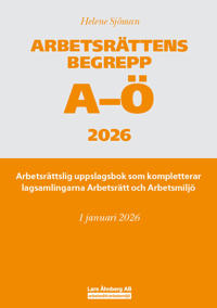 Arbetsrättens begrepp A-Ö 2026 : arbetsrättslig uppslagsbok som kompletterar lagsamlingarna Arbetsrätt och Arbetsmiljö