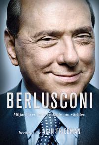 Berlusconi : Miljardären som skakade om världen