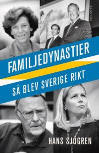Familjedynastier : så blev Sverige rikt