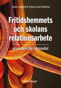 Fritidshemmets och skolans relationsarbete : grunden för lärandet