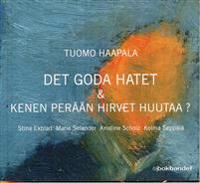 Det goda hatet & Kenen perään hirvet huutaa?