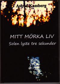 Mitt mörka liv : solen lyste tre sekunder