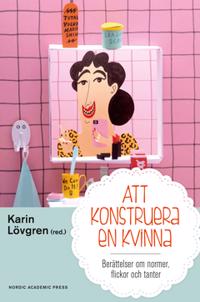 Att konstruera en kvinna : Berättelser om normer, flickor och tanter