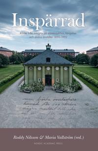 Inspärrad : Röster från intagna på sinnessjukhus, fängelser och andra anstalter 1850–1992