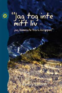 Jag tog inte mitt liv - jag lämnade bara kroppen