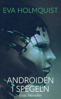 Androiden i spegeln : novellsamling
