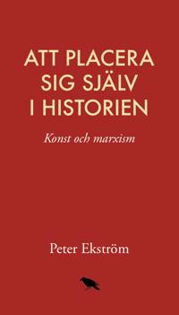 Att placera sig själv i historien: konst och marxism
