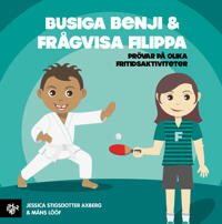 Busiga Benji & Frågvisa Filippa : prövar på olika fritidsaktiviteter