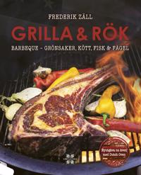 Bokomslag för Grilla & rök : barbeque - grönsaker, kött, fisk & fågel