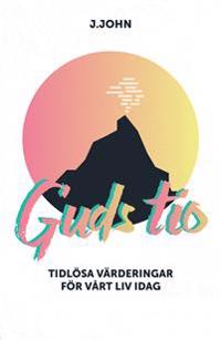 Guds tio : tidlösa värderingar för vårt liv idag