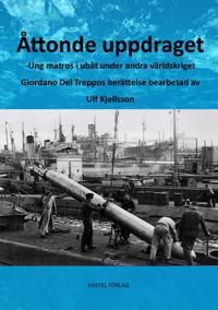 Åttonde uppdraget : ung matros i ubåt under andra världskriget