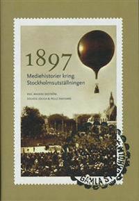 1897 : mediehistorier kring Stockholmsutställningen