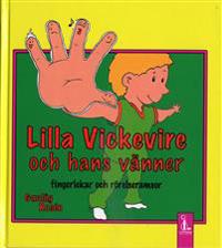 Lilla Vickevire och hans vänner : fingerlekar och rörelseramsor